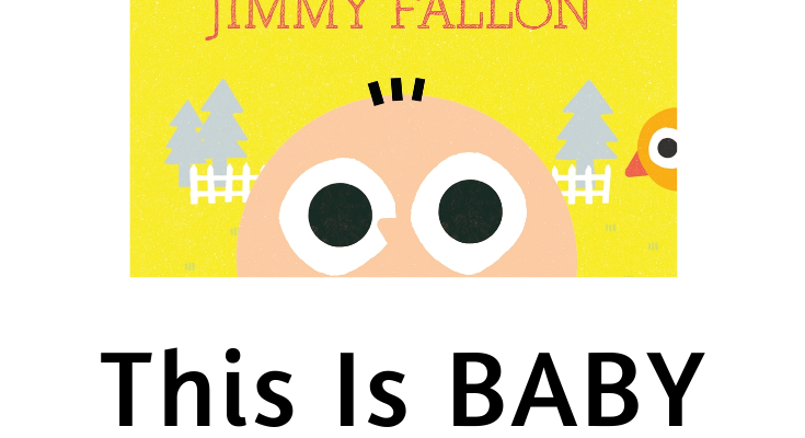 This Is BABY- Another Picture Book Hit From Jimmy Fallon!