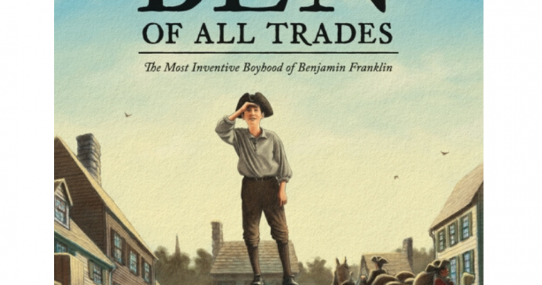 A Ben Of All Trades- A Stunning Look into the Life of Young Benjamin Franklin